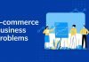 4 Issues Ecommerce Businesses Face – And How to Solve Them Ecommerce-Business-Problems